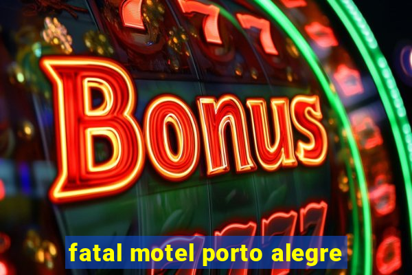 fatal motel porto alegre